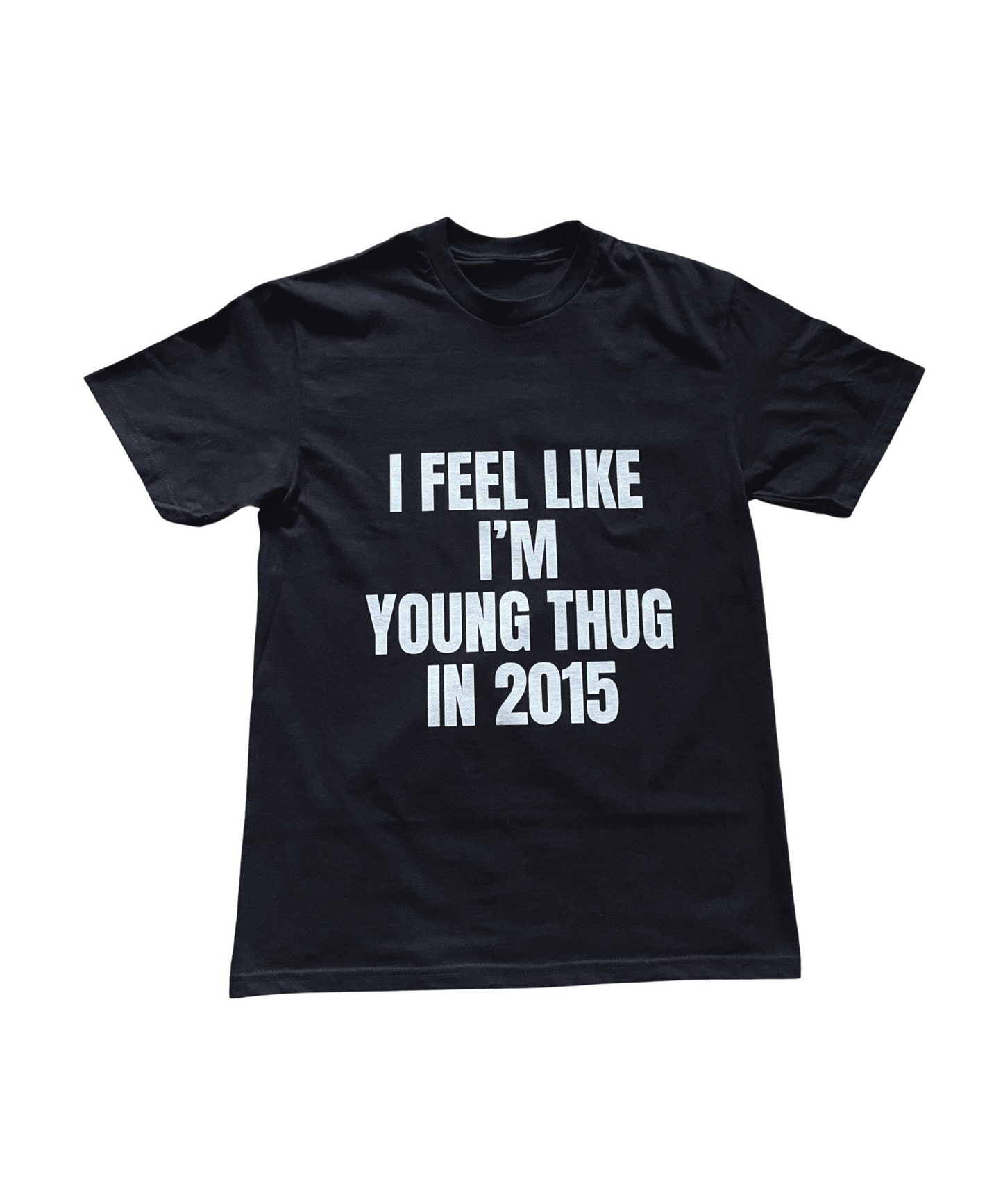 Feel Like Thug in 2015 Tee