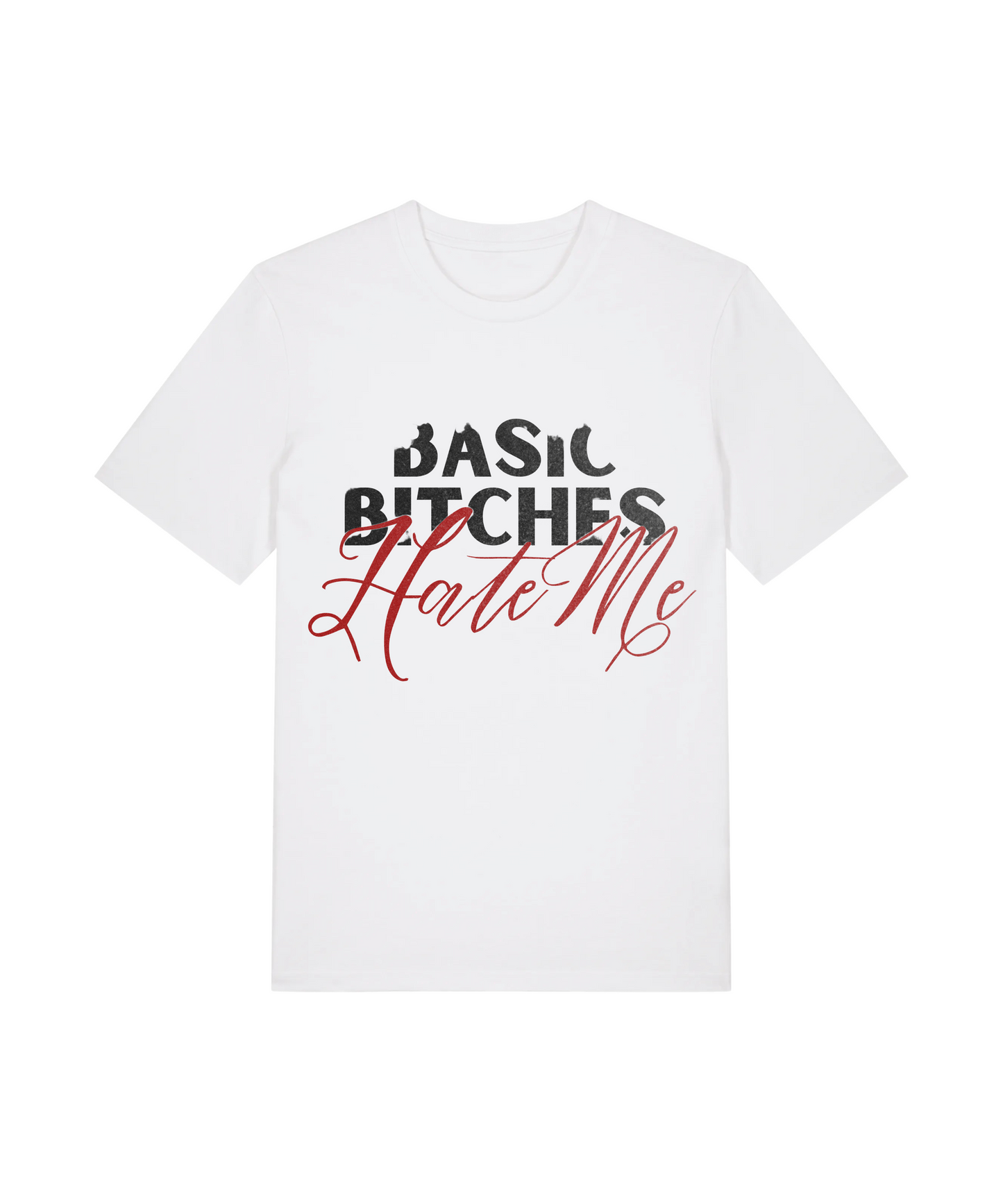 Basic Bitches Hate Me Tee