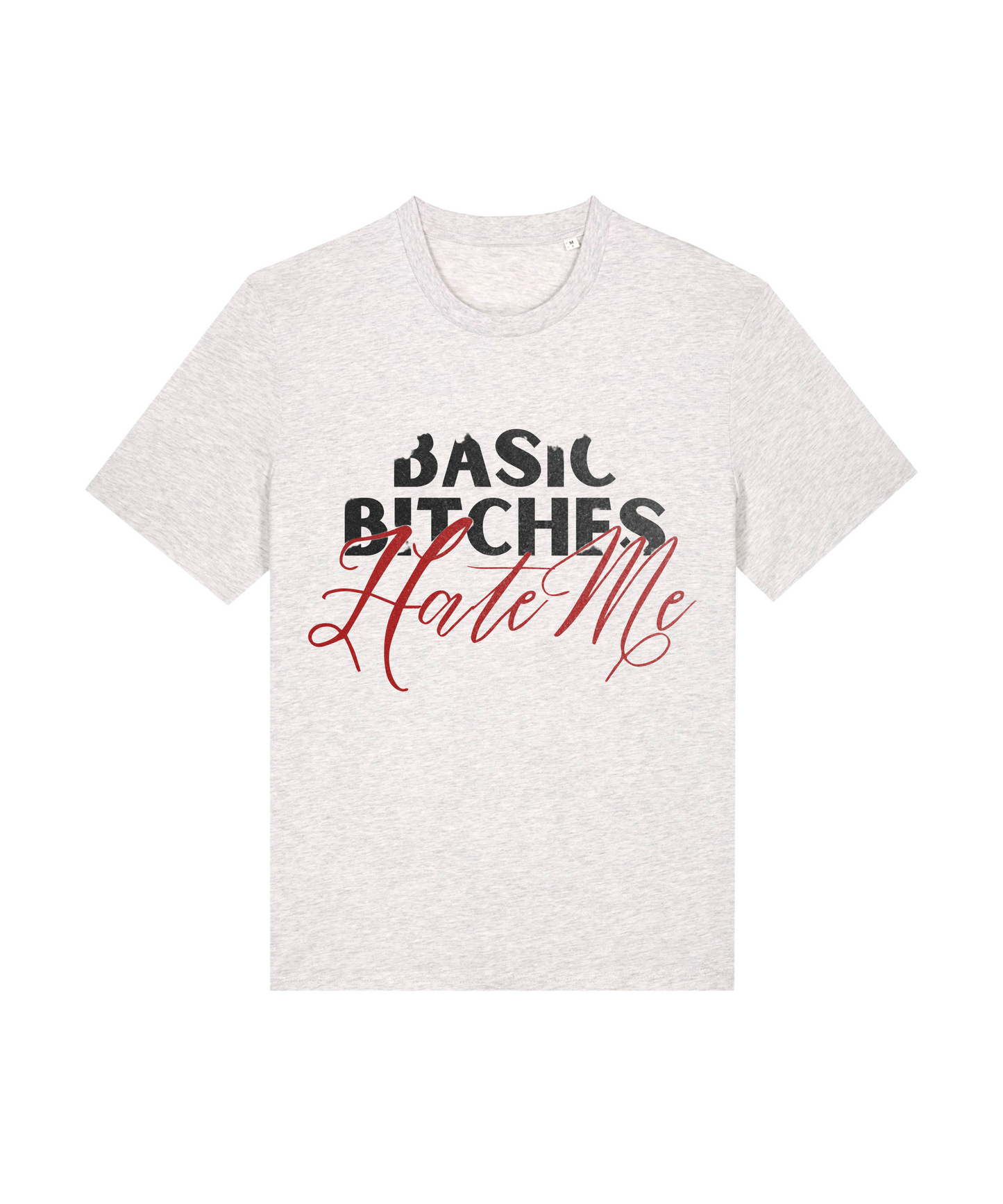 Basic Bitches Hate Me Tee
