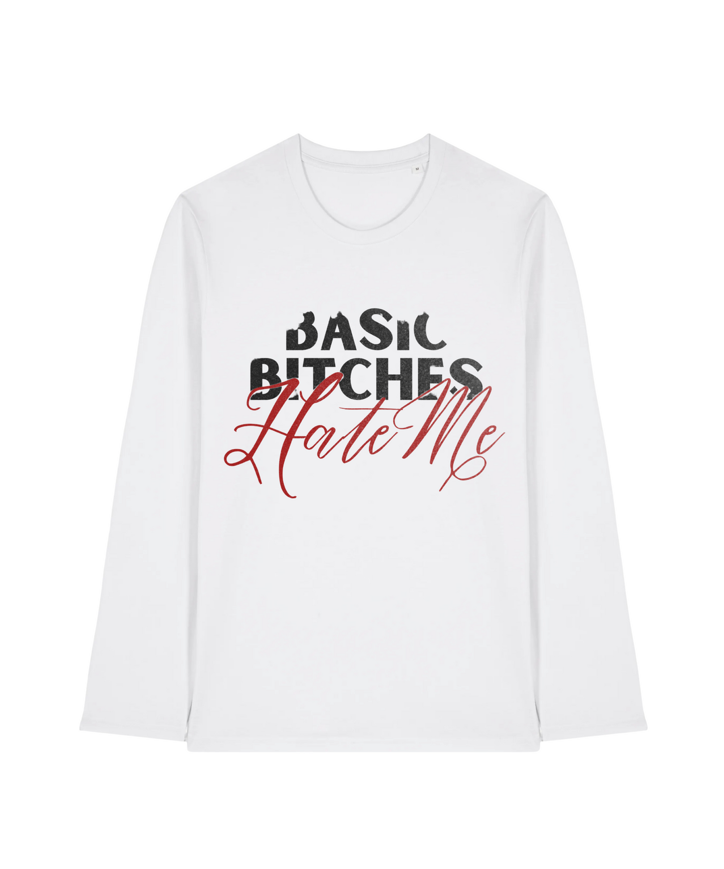 Basic Bitches Hate Me Longsleeve