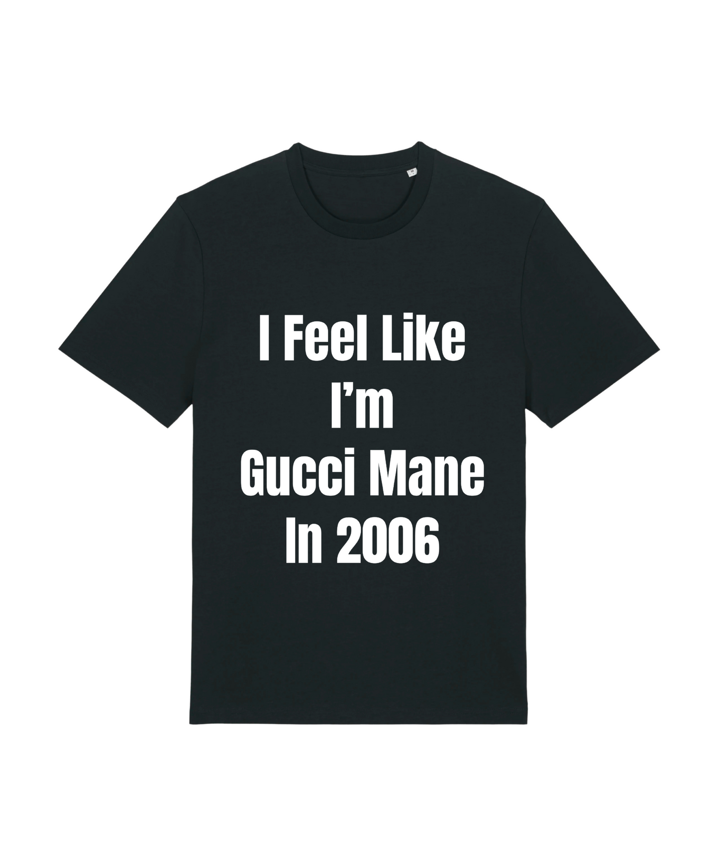 Feel Like I'm Gucci Mane Tee