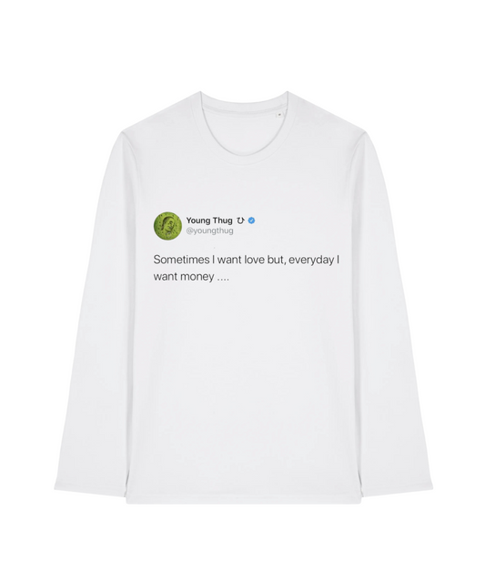Thugger Want Money Tweet Longsleeve