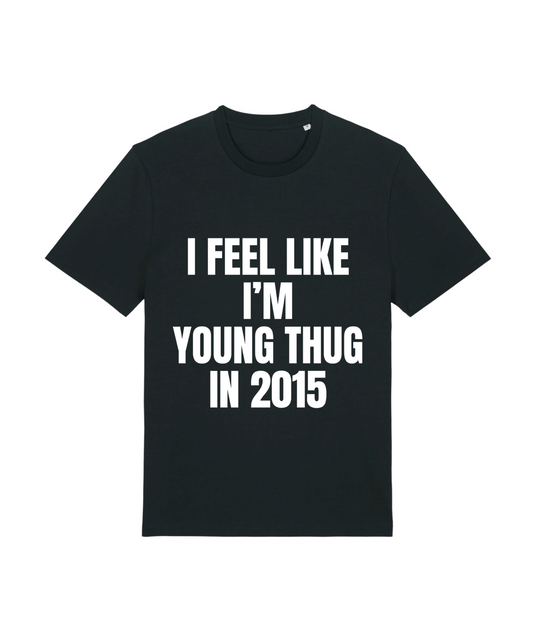 Feel Like Thug in 2015 Tee