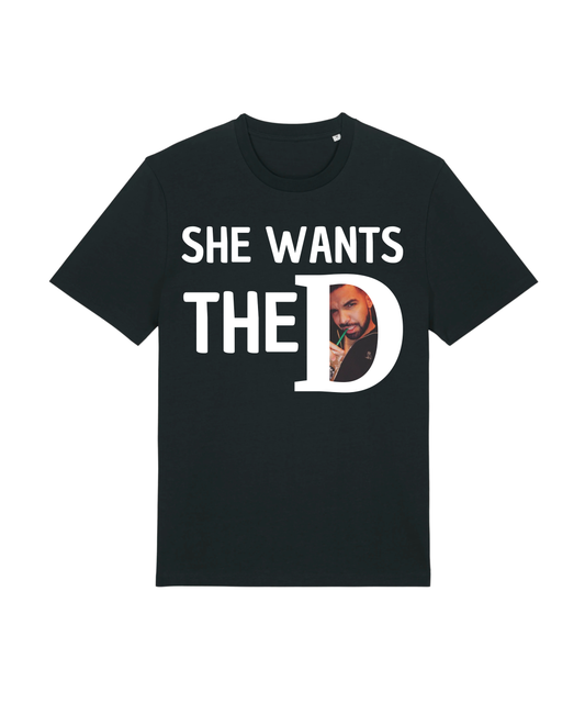 She Wants the D Tee